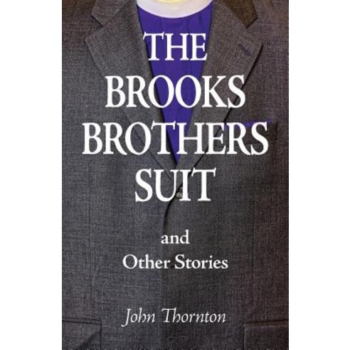 The Brooks Brothers Suit and Other Stories Paperback, John Thornton, English, 9781643880983