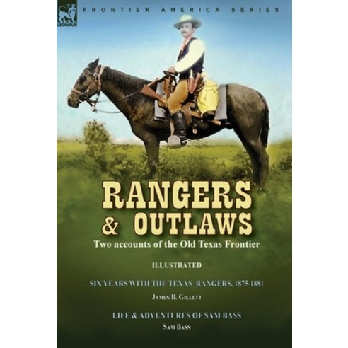 (영문도서) Rangers and Outlaws: Two accounts of the Old Texas Frontier-Six Years With the Texas Rangers ... Hardcover, Leonaur Ltd, English, 9781915234025