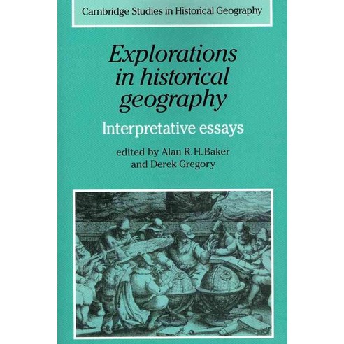 Explorations in Historical Geography:Interpretative Essays, Cambridge University Press