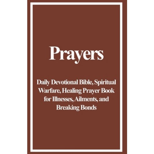 (영문도서) Prayers: Daily Devotional Bible Spiritual Warfare Healing Prayer Book for Illnesses Ailmen... Paperback, Christian Word Ministries, English, 9798223996712