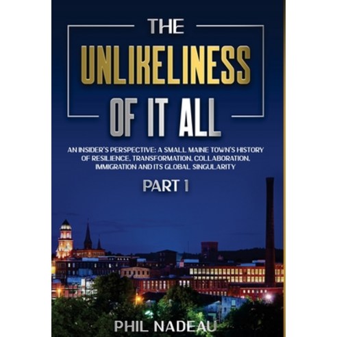 The Unlikeliness of it All Hardcover, Phil Nadeau, English, 9781736950517