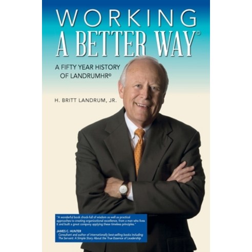 Working a Better Way: A Fifty Year History of LandrumHR Paperback, Henry B. Landrum Jr