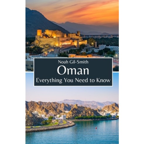 (영문도서) Oman: Everything You Need to Know Paperback, Independently Published, English, 9798324058999