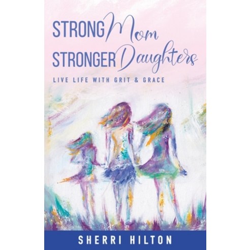 (영문도서) Strong Mom Stronger Daughters Paperback, Performance Publishing Group, English, 9781956914559