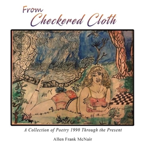 From Checkered Cloth: A Collection of Poetry 1990 Through the Present Hardcover, Goldtouch Press, LLC, English, 9781954673939