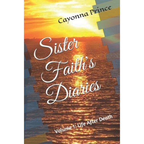 (영문도서) Sister Faith''s Diaries: Life After Death Paperback, Createspace Independent Pub..., English, 9781727026436