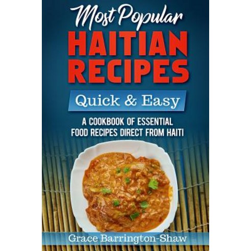 (영문도서) Most Popular Haitian Recipes - Quick & Easy: A Cookbook of Essential Food Recipes Direct from... Paperback, Independently Published, English, 9781790137961