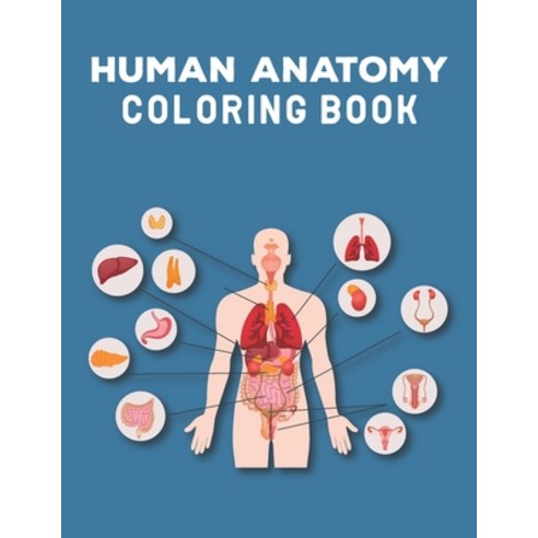 Human Anatomy Coloring Book Paperback, Independently Published, English, 9798732696981