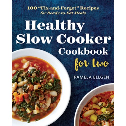 (영문도서) Healthy Slow Cooker Cookbook for Two: 100 Fix-And-Forget Recipes for Ready-To-Eat Meals Paperback, Rockridge Press, English, 9781623157203