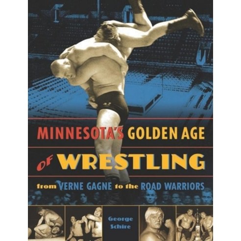 (영문도서) Minnesota''s Golden Age of Wrestling: From Verne Gagne to the Road Warriors Paperback, Minnesota Historical Societ..., English, 9780873516204