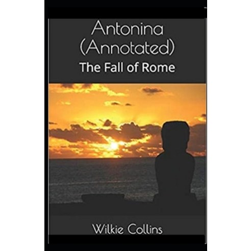 Antonina or The Fall of Rome Annotated Paperback, Independently Published, English, 9798739290939