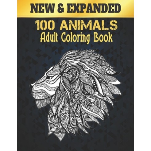 Adult Coloring Book Animals: New 100 Animals Stress Relieving Coloring Book Animal Designs Adult Col... Paperback, Independently Published, English, 9798569219711