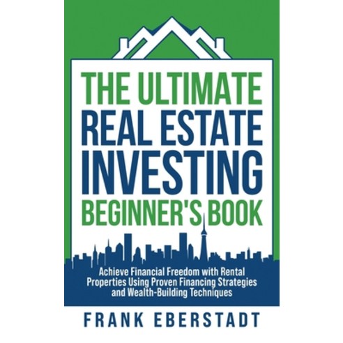 (영문도서) The Ultimate Real Estate Investing Beginner''s Book: Achieve Financial Freedom w... Hardcover, Frank Eberstadt, English, 9780645574470