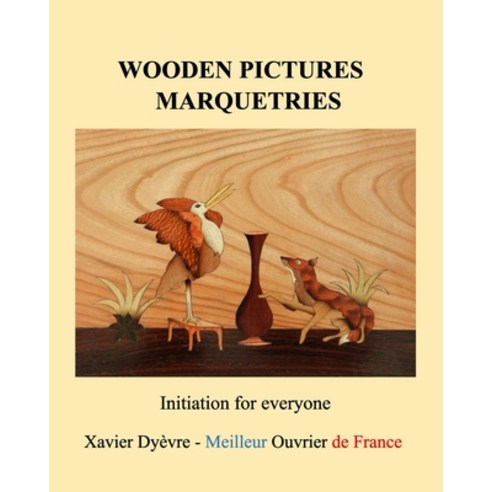 (영문도서) Wooden pictures marquetries: Easy marquetry volume 1 initiation Paperback, Blurb, English, 9798210585882