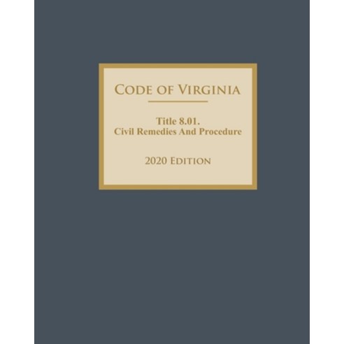 Code of Virginia Title 8.01. Civil Remedies And Procedure 2020 Edition Paperback, Independently Published