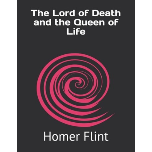 The Lord of Death and the Queen of Life Paperback, Independently Published, English, 9798730240711