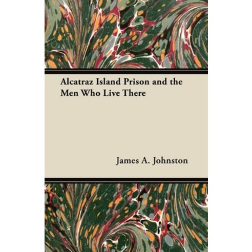 (영문도서) Alcatraz Island Prison and the Men Who Live There Paperback, Davidson Press, English, 9781447450214