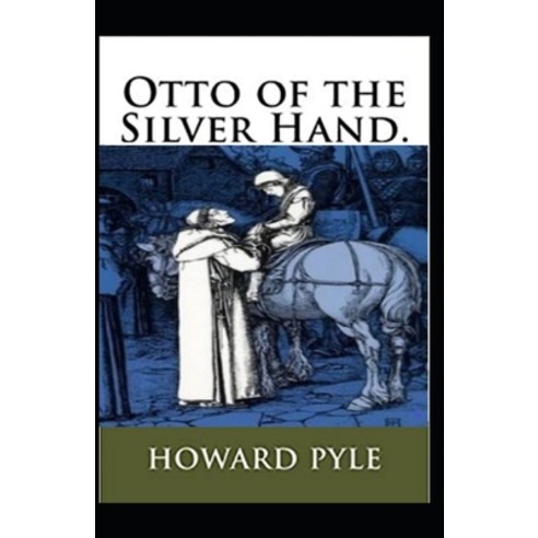 Otto of the Silver Hand Illustrated Paperback, Independently Published, English, 9798747423695