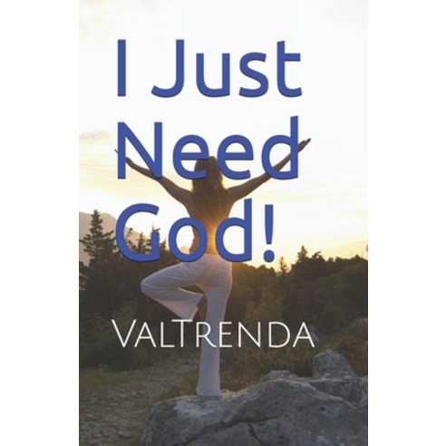 I Just Need God! Paperback, Independently Published