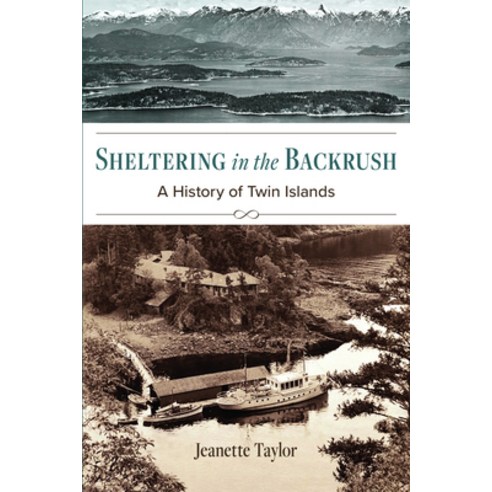 (영문도서) Sheltering in the Backrush: A History of Twin Islands Paperback, Harbour Publishing, English, 9781990776113