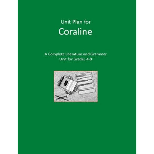Unit Plan for Coraline: A Complete Literature and Grammar Unit for Grades 4-8 Paperback, Independently Published, English, 9798635019337