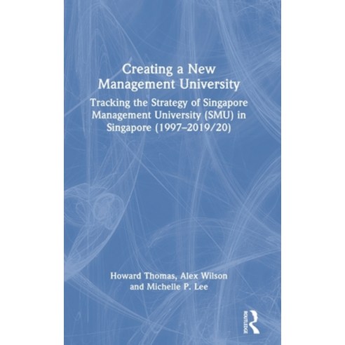 (영문도서) Creating a New Management University: Tracking the Strategy of Singapore Management Universit... Hardcover, Routledge, English, 9780367862404