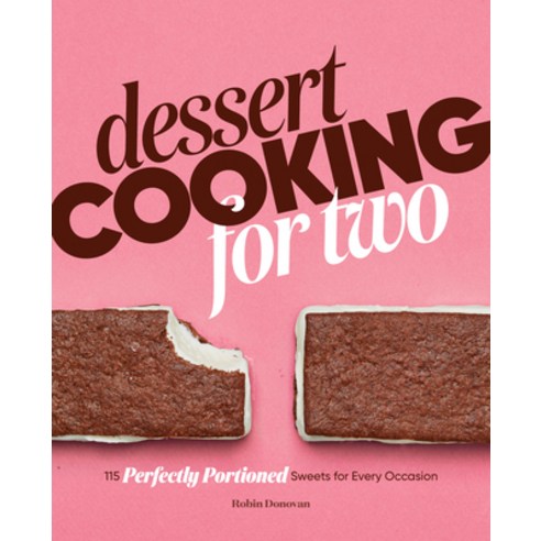 (영문도서) Dessert Cooking for Two: 115 Perfectly Portioned Sweets for Every Occasion Paperback, Rockridge Press, English, 9781641525718