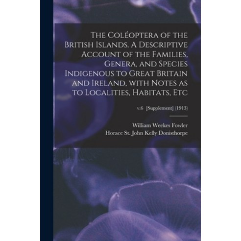 (영문도서) The Coléoptera of the British Islands. A Descriptive Account of the Families Genera and Spe... Paperback, Legare Street Press, English, 9781013499036