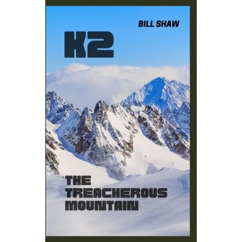 (영문도서) K2 the Treacherous Mountain Paperback, Independently Published, English, 9798848709322