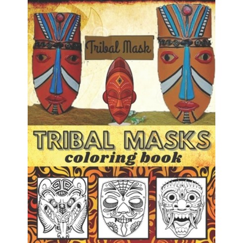 Tribal masks coloring book: coloring book for children and adult-Tribal Masks Designs & Patterns (Tr... Paperback, Independently Published, English, 9798740502274