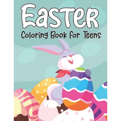 Easter Coloring Book For Teens: An Easy and Relaxing Coloring Book Featuring Spring Flowers Cute An... Paperback, Independently Published, English, 9798717890052