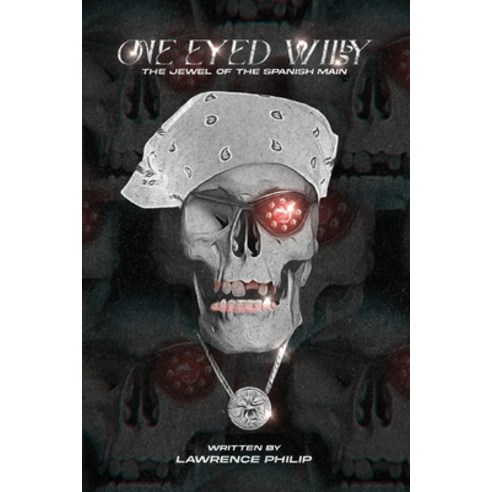 (영문도서) One Eyed Willy: The Jewel of the Spanish Main Paperback, Palmetto Publishing, English, 9781685153670