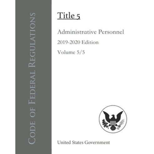 Code of Federal Regulations Title 5 Administrative Personnel 2019-2020 ...