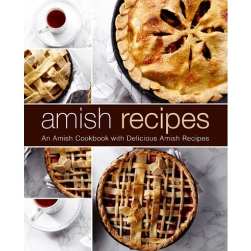 Amish Recipes: An Amish Cookbook with Delicious Amish Recipes Paperback, Createspace Independent Pub..., English, 9781717340863