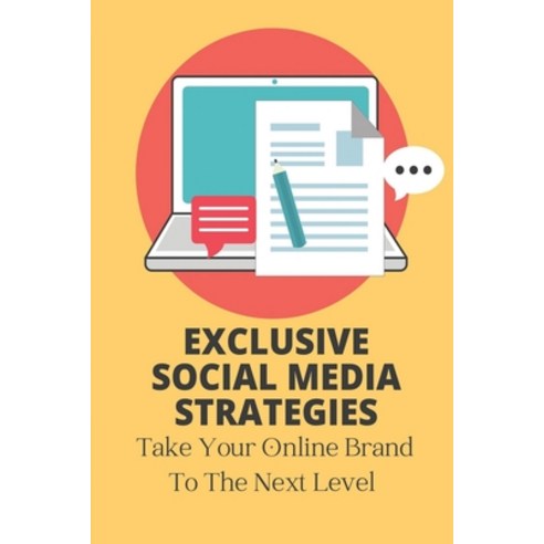 (영문도서) Exclusive Social Media Strategies: Take Your Online Brand To The Next Level: Social Media Paperback, Independently Published, English, 9798546436681