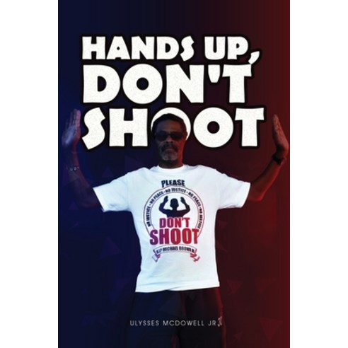 (영문도서) Hands Up Don''t Shoot Paperback, Go to Publish, English, 9781647495961