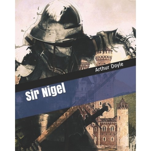 Sir Nigel Paperback, Independently Published, English, 9798719486628