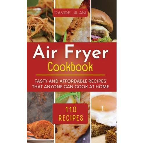 (영문도서) Air Fryer Cookbook: Tasty and affordable recipes that anyone can cook at home. Hardcover, Davide Jilani, English, 9781804311493