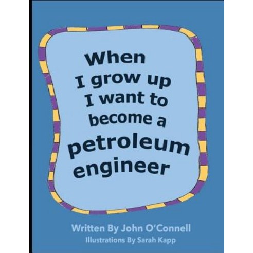 (영문도서) When I Grow Up I Want To Become A Petroleum Engineer: When I Grow Up #1 Paperback, Createspace Independent Pub..., English, 9781986994774