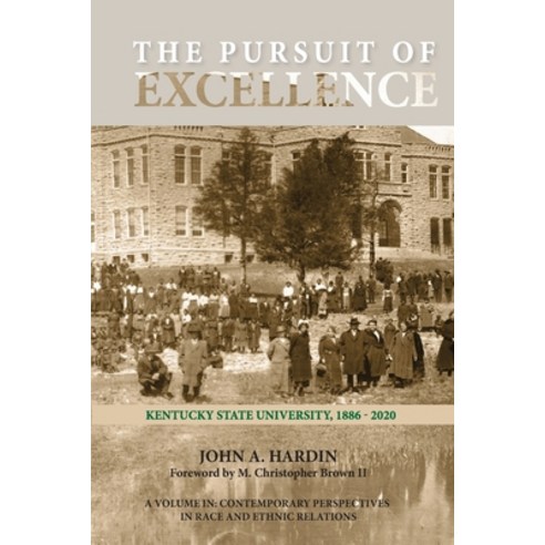 The Pursuit of Excellence: Kentucky State University 1886-2020 Paperback, Information Age Publishing, English, 9781648023934