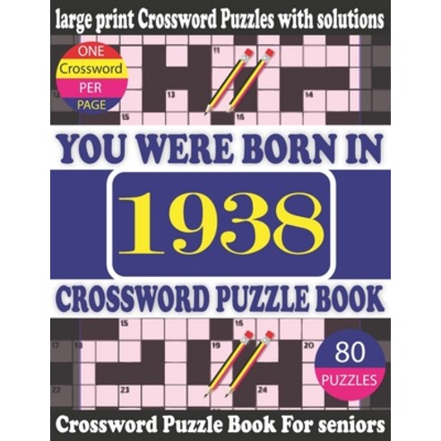(영문도서) You Were Born in 1938: Crossword Puzzle Book: Crossword Games for Puzzle Fans & Exciting Cros... Paperback, Independently Published, English, 9798747663930