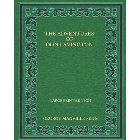 The Adventures Of Don Lavington - Large Print Edition Paperback, Independently Published, English, 9798571699013