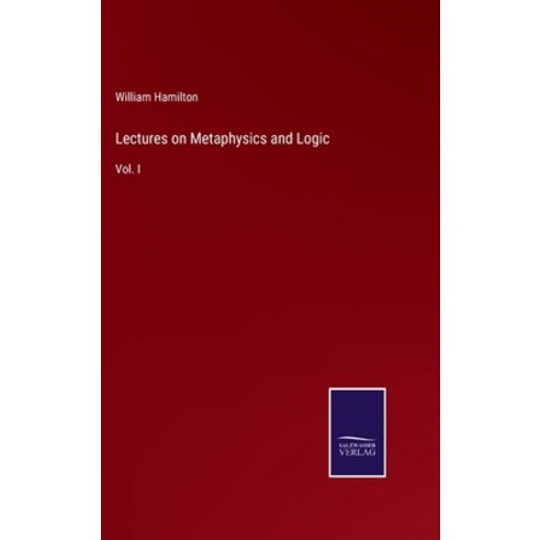 (영문도서) Lectures on Metaphysics and Logic: Vol. I Hardcover, Salzwasser-Verlag, English, 9783375125158