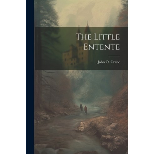 (영문도서) The Little Entente Paperback, Legare Street Press, English, 9781022232747