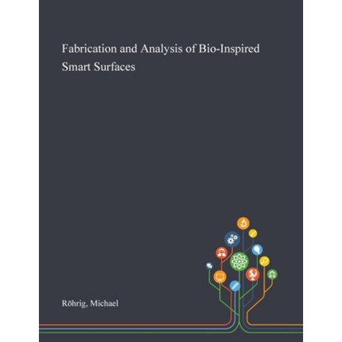 Fabrication and Analysis of Bio-Inspired Smart Surfaces Paperback, Saint Philip Street Press, English, 9781013283284