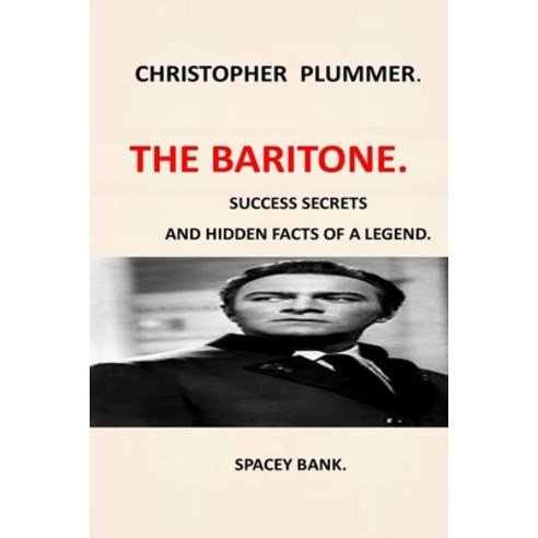 Christopher Plummer: The Baritone Voive Biography of of Christopher Plummer in Spite of Myself Autob... Paperback, Independently Published, English, 9798709303218