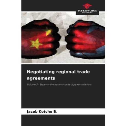 (영문도서) Negotiating regional trade agreements Paperback, Our Knowledge Publishing, English, 9786207620197