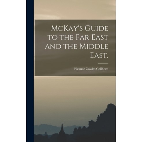 (영문도서) McKay''s Guide to the Far East and the Middle East. Hardcover, Hassell Street Press, English, 9781014289988