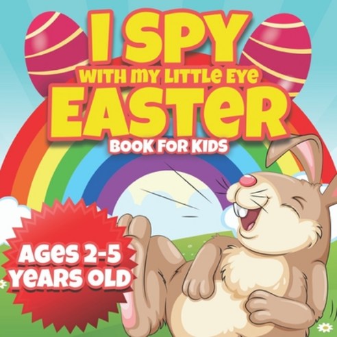 I Spy With My Little Eye Easter Book For Kids: Fun Guessing Activity Book For Preschool Toddler Ages... Paperback, Independently Published, English, 9798722920355