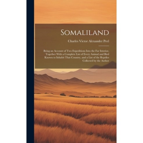 (영문도서) Somaliland: Being an Account of Two Expeditions Into the Far Interior Together With a Comple... Hardcover, Legare Street Press, English, 9781019426418
